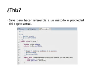 ¿This?
– Sirve para hacer referencia a un método o propiedad
del objeto actual.
 