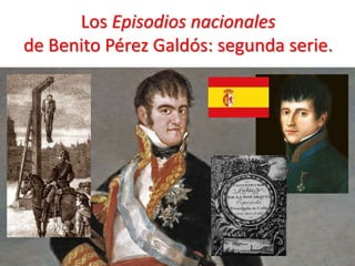 Los Episodios nacionales
de Benito Pérez Galdós: segunda serie.
 