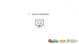 1. Generalidades
 