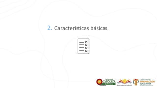 2. Características básicas
 