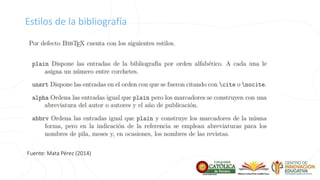 Estilos de la bibliografía
Fuente: Mata Pérez (2014)
 