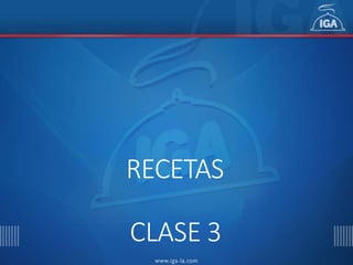 RECETAS
CLASE 3
 
