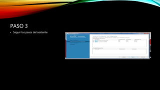 PASO 3
• Seguir los pasos del asistente
 