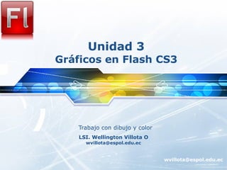Unidad 3 Gráficos en Flash CS3 Trabajo con dibujo y color 