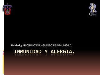 Inmunidad y Alergia.  Unidad 3: GLÓBULOS SANGUÍNEOS E INMUNIDAD 