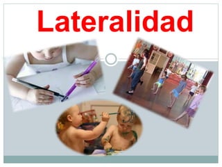 Lateralización
 El proceso por el cual se desarrolla la lateralidad a
través de los hemisferios cerebrales.
 Muy importa...