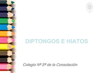 DIPTONGOS E HIATOS
 
