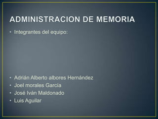 • Integrantes del equipo:
• Adrián Alberto albores Hernández
• Joel morales García
• José Iván Maldonado
• Luis Aguilar
 