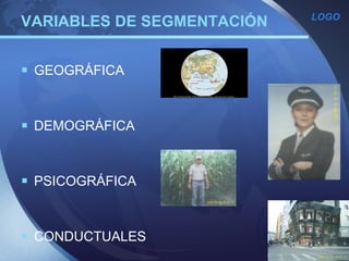 VARIABLES DE SEGMENTACIÓN GEOGRÁFICA DEMOGRÁFICA PSICOGRÁFICA CONDUCTUALES 