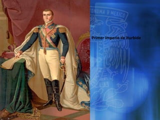 Primer imperio de Iturbide
 