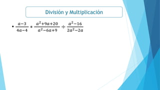 División y Multiplicación
•
𝑎−3
4𝑎−4
∗
𝑎2+9𝑎+20
𝑎2−6𝑎+9
÷
𝑎2−16
2𝑎2−2𝑎
 