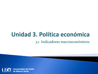 3.1 Indicadores macroeconómicos
 