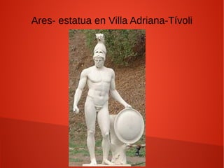 Ares- estatua en Villa Adriana-Tívoli
 