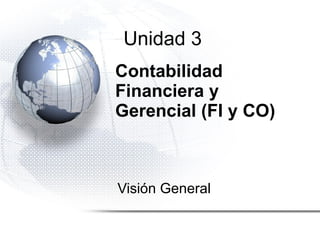 Contabilidad Financiera y Gerencial (FI y CO) Visión General Unidad 3 