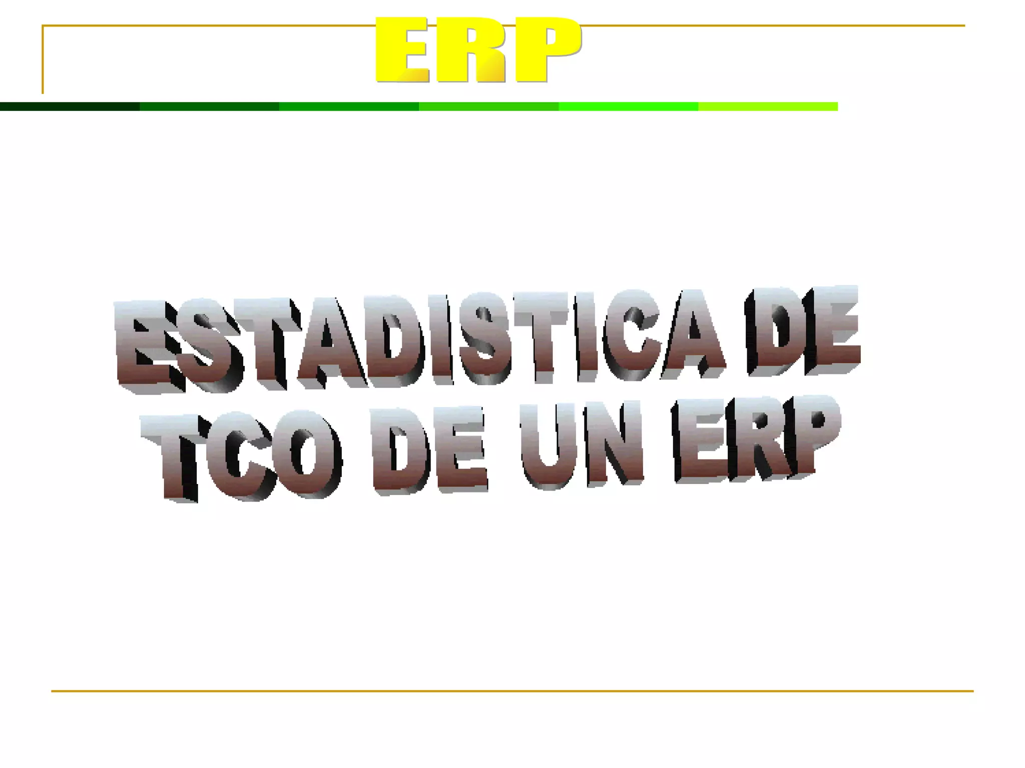 ESTADISTICA DE TCO DE UN ERP ERP 