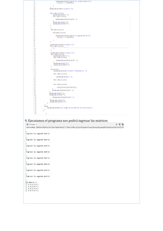 9. Ejecutamos el programa nos pedirá ingresar las matrices
 