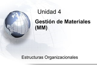 Gestión de Materiales (MM) Estructuras Organizacionales Unidad 4 