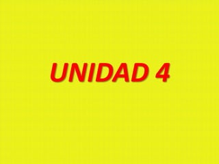 UNIDAD 4
 