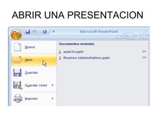 ABRIR UNA PRESENTACION
 