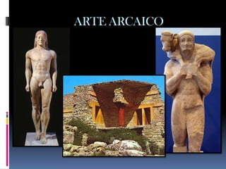 ARTE ARCAICO
 