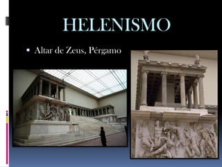 HELENISMO
 Altar de Zeus, Pérgamo
 