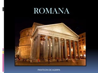 ROMANA




PANTEON DE AGRIPA
 