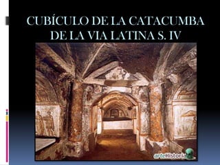 CUBÍCULO DE LA CATACUMBA
   DE LA VIA LATINA S. IV
 