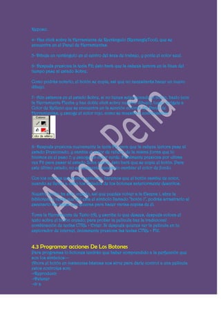 Reposo.

4- Haz click sobre la Herramienta de Rectángulo (RectangleTool), que se
encuentra en el Panel de Herramientas.

5- Dibuja un rectángulo en el centro del área de trabajo, y ponle el color azul.

6- Después presiona la tecla F6; ésto hará que la cabeza lectora en la línea del
tiempo pase al estado Sobre.

Como podrás notarlo, el botón se copia, así que no necesitarás hacer un nuevo
dibujo.

7- Aún estamos en el estado Sobre, si no tienes seleccionado el botón, hazlo (con
la Herramienta Flecha y haz doble click sobre nuestro dibujo), luego dirígete a
Color de Relleno que se encuentra en la sección colores del Panel de
Herramientas, y escoge el color rojo, como se muestra a continuación:




8- Después presiona nuevamente la tecla F6, para que la cabeza lectora pase al
estado Presionado, y cambia el color de relleno de la misma forma que lo
hicimos en el paso 7; y escoge un color verde. Finalmente presiona por ultima
vez F6 para pasar al estado Zona activa, ésto hará que se copie el botón. Para
este último estado, no es realmente necesario cambiar el color de fondo.

Con los colores que hemos aplicado, haremos que el botón cambie de color,
cuando se lleven a cabo los Estados de los botones anteriormente descritos.

Nuestro botón ha sido creado, así que puedes volver a la Escena 1, abre la
biblioteca y verás que ahí esta el símbolo llamado "botón 1", podrás arrastrarlo al
escenario las veces que quieras para hacer varias copias de él.

Toma la Herramienta de Texto (A), y escribe lo que desees, después coloca el
texto sobre el botón creado; para probar la película haz la tradicional
combinación de teclas CTRL + Enter. Si después quieres ver la película en tu
explorador de internet, únicamente presiona las teclas CTRL + F12.


4.3 Programar acciones De Los Botones
Para programas lo botones tendrán que haber comprendido a la perfección que
son los símbolos---
Ahora el botón en instancias básicas nos sirve para darle control a una película
estos controles son;
->Reproducir
->Detener
->Ir a
 