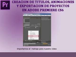 Importamos el metraje para nuestro video 
 