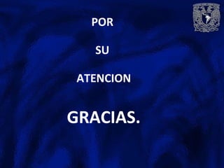 POR
SU
ATENCION
GRACIAS.
 