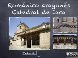 Javier Anzano Jericó
Románico aragonés
Catedral de Jaca
47
Página 104
 