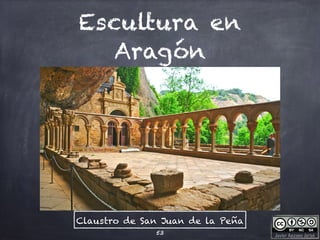 Javier Anzano Jericó
Escultura en
Aragón
53
Claustro de San Juan de la Peña
 