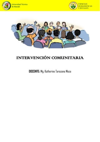 INTERVENCIÓN COMUNITARIA
DOCENTE: Mg. Katherine Tarazona Meza
 