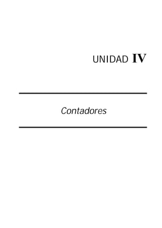 UNIDAD IV
Contadores
 