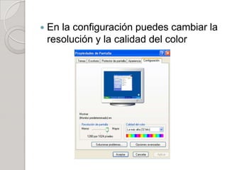    En la configuración puedes cambiar la
    resolución y la calidad del color
 