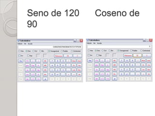 Seno de 120   Coseno de
90
 