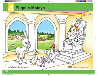4             El gallo Malayo
© San Pablo




              •   Colorea la escena.          Colour the picture.
       28

  Unidad4_Acorde1.indd 28                                      12/03/10 12:56
 