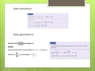 Serie aritmética:
Serie geométrica:
 