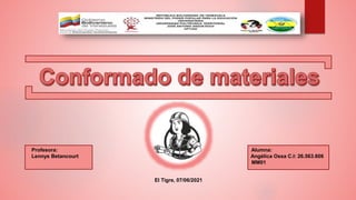 Profesora: Alumna:
Lennys Betancourt Angélica Ossa C.I: 26.563.606
MM01
El Tigre, 07/06/2021
 