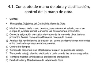 4.1. Concepto de mano de obra y clasificación,
control de la mano de obra.
• Control
• Principales Objetivos del Control d...