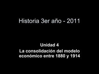 Historia 3er año - 2011 Unidad 4 La consolidación del modelo económico entre 1880 y 1914 