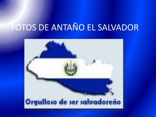 FOTOS DE ANTAÑO EL SALVADOR 