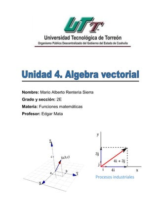 Nombre: Mario Alberto Renteria Sierra
Grado y sección: 2E
Materia: Funciones matemáticas
Profesor: Edgar Mata
Procesos industriales
 