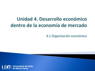 4.1 Organización económica
 