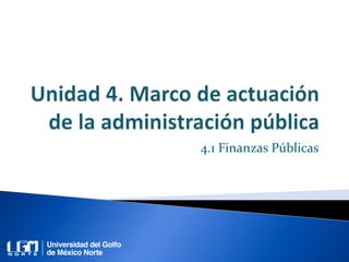 4.1 Finanzas Públicas
 