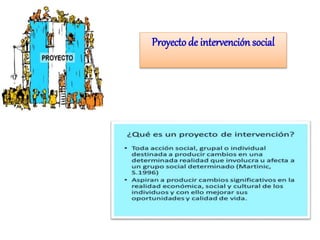 Proyecto de intervención social
 