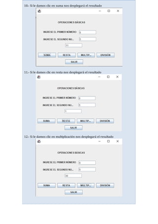 10.- Si le damos clic en suma nos desplegará el resultado
11.- Si le damos clic en resta nos desplegará el resultado
12.- Si le damos clic en multiplicación nos desplegará el resultado
 