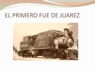 EL PRIMERO FUE DE JUAREZ
 