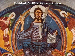 Unidad 5. El arte románico 