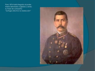 Para 1876 había llegado al poder.
Había derrotado a Iglesias y Lerdo.
Su frase de campaña:
“Sufragio efectivo no reelección”
 